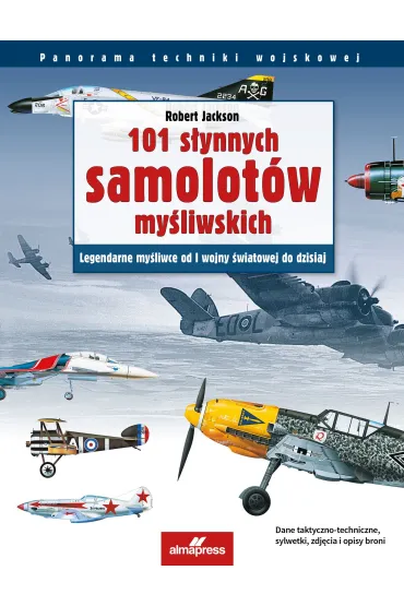 101 s�ynnych samolot�w my�liwskich - Robert Jackson