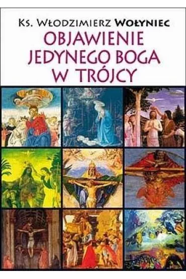 Objawienie Jedynego Boga w Tr�jcy - W�odzimierz  Wo�yniec