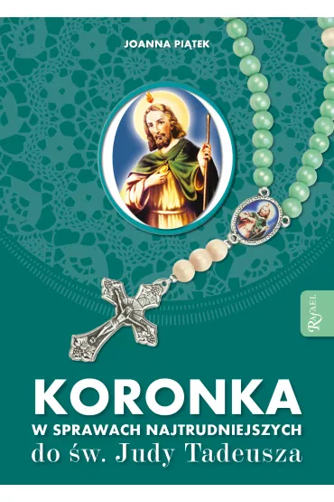 Koronka w sprawach najtrudniejszych do Judy Tadeusza - Joanna Olsza�ska