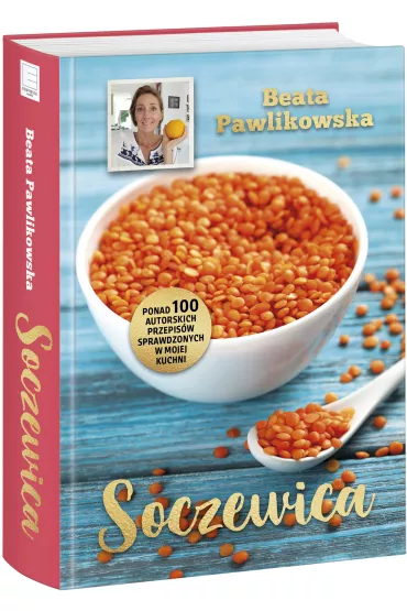 Soczewica. Ponad 100 autorskich przepis�w sprawdzonych w mojej kuchni - Beata Pawlikowska