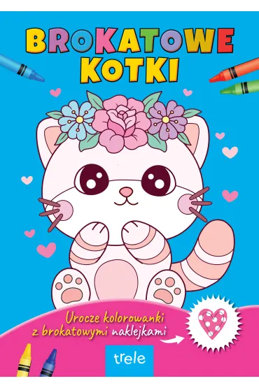 Brokatowe kotki. Urocze brokatowe kolorowanki z naklejkami.