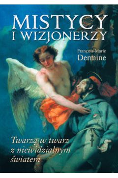 MISTYCY I WIZJONERZY. - Francois-Marie Dermine - Francois-Marie Dermine