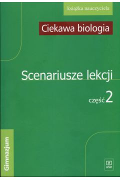 Ciekawa biologia Cz�� 2 Scenariusze lekcji - K�os Ewa i inni - K�os Ewa i inni