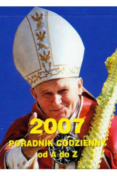 Kalendarz 2007 Poradnik codzienny od A do Z -