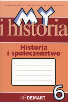 My i Historia historia i spo�ecze�stwo 6 Zeszyt �wicze� - Surdyk Fertsch Wies�awa, Olszewska Bogumi�a - Bogumi�a Olszewska, Wies�awa Surdyk-Fertsch
