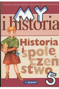 My i Historia Historia i spo�ecze�stwo 5 Podr�cznik - Surdyk-Ferstch Wies�awa, Szeweluk-Wyrwa Bogumi�a - Bogumi�a Szeweluk-Wyrwa, Wies�awa Surdyk-Ferstch