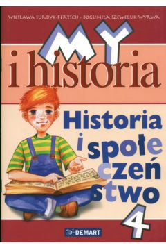 My i Historia Historia i spo�ecze�stwo 4 Podr�cznik - Surdyk-Ferstch Wies�awa, Szeweluk-Wyrwa Bogumi�a - Bogumi�a Szeweluk-Wyrwa, Wies�awa Surdyk-Ferstch