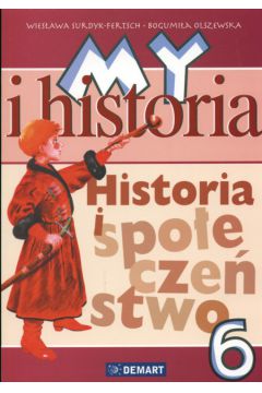 My i Historia Historia i spo�eczenstwo 6 Podr�cznik - Surdyk Fertsch Wies�awa, Olszewska Bogumi�a - Bogumi�a Olszewska, Wies�awa Surdyk-Fertsch