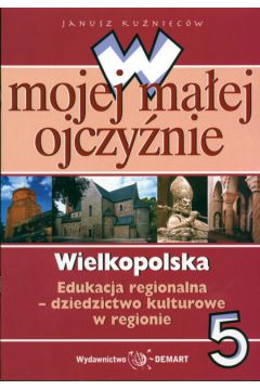 W mojej ma�ej ojczy�nie 5 Wielkopolska - Ku�niec�w Janusz - Janusz Ku�niec�w