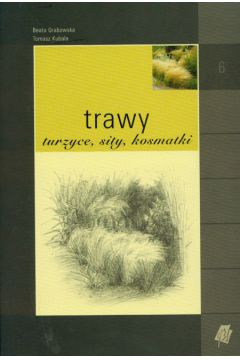 Trawy turzyce sity kosmatki - Grabowska Beata, Kubala Tomasz - Beata Grabowska, Tomasz Kubala