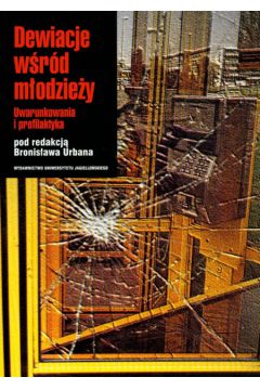 Dewiacje w�r�d m�odzie�y uwarunkowania i profilaktyka - Urban Bronis�aw (red.)