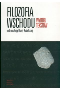 Filozofia Wschodu  Wyb�r tekst�w - Marta Kudelska