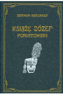 Ksi��� J�zef Poniatowski - Askenazy Szymon - Szymon Askenazy