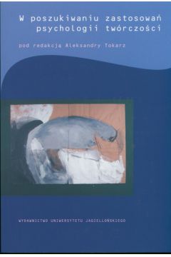W poszukiwaniu zastosowa� psychologii tw�rczo�ci - Aleksandra Tokarz