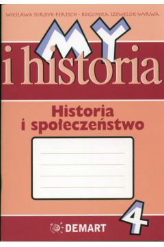 My i Historia historia i spo�ecze�stwo 4 Zeszyt �wicze� - Surdyk-Ferstch Wies�awa, Szeweluk-Wyrwa Bogumi�a - Bogumi�a Szeweluk-Wyrwa, Wies�awa Surdyk-Ferstch