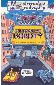 Monstrrrualna erudycja Buntownicze roboty - Goldsmith Mike - Mike Goldsmith