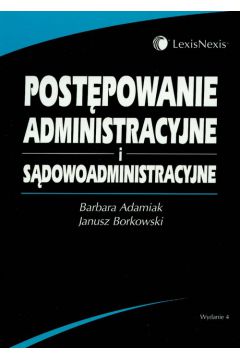 Post�powanie administracyjne i s�dowoadministracyjne - Adamiak Barbara, Borkowski Janusz - Barbara Adamiak, Janusz Borkowski