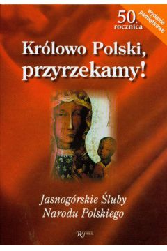 Kr�lowo Polski przyrzekamy! Jasnog�rskie �luby Narodu Polskiego - Szarek Jaros�aw, Szarkowa Joanna - Jaros�aw Szarek