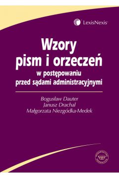 Wzory pism i orzecze� w post�powaniu przed s�dami administracyjnymi + CD - Bogus�aw Dauter, Janusz Drachal, Ma�gorzata Niezg�dka-Medek