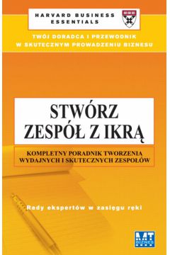 Stw�rz zesp� z ikr� - Harvard Business Essentials MTBX - Harvard Business Essentials