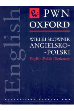 Wielki s�ownik angielsko-polski PWN Oxford - Jadwiga Linde-Usiekniewicz