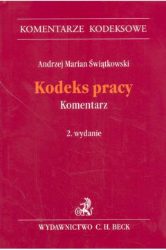 Kodeks pracy. Komentarz - �wi�tkowski Andrzej Marian (twarda oprawa) - Andrzej Marian �wi�tkowski