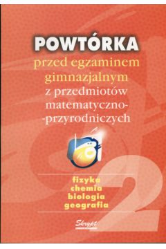 Powt�rka przed egzaminem gimnazjalnym z przedmiot�w matematyczno-przyrodniczych Fizyka Chemia Biologia Geografia - Madali�ska Katarzyna - Katarzyna Madali�ska