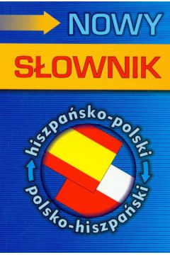 Nowy s�ownik hiszpa�sko-polski, polsko-hiszpa�ski - Murcia Soriano Abel A., Mo�oniewicz Katarzyna (twarda oprawa) - Katarzyna Mo�oniewicz, Murcia Soriano Abel A.