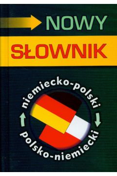 Nowy s�ownik niemiecko-polski, polsko-niemiecki - Sadzi�ski Roman, B�achiewicz - Czechowska Aleksandra, Markowicz Jan (twarda oprawa) - Aleksandra B�achiewicz-Czechowska, Jan Markowicz, Roman Sadzi�ski