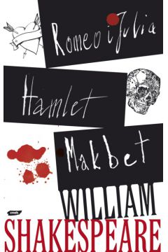 Hamlet, Makbet, Romeo i Julia - William Shakespeare