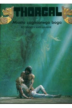 Thorgal Miasto zaginionego boga Tom 12 - Rosi�ski Grzegorz, Hamme Jean - Grzegorz Rosi�ski