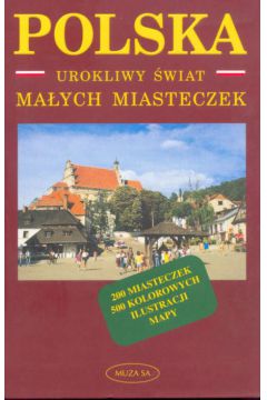 Polska. Urokliwy �wiat ma�ych miasteczek. - Kwiatek Jerzy - Jerzy Kwiatek