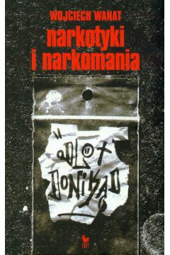 Narkotyki i narkomania. Odlot donik�d - Wanat Wojciech - Wojciech Wanat