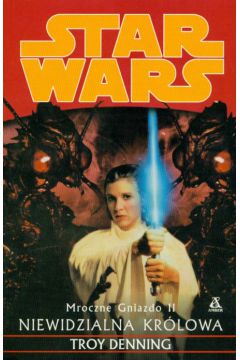 Star Wars Niewidzialna kr�lowa Mroczne gniazdo - Denning Troy - Troy Denning