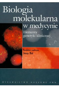 Biologia molekularna w medycynie - Jerzy Bal