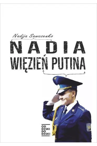 Nadia wizie Putina - Nadia Sawczenko