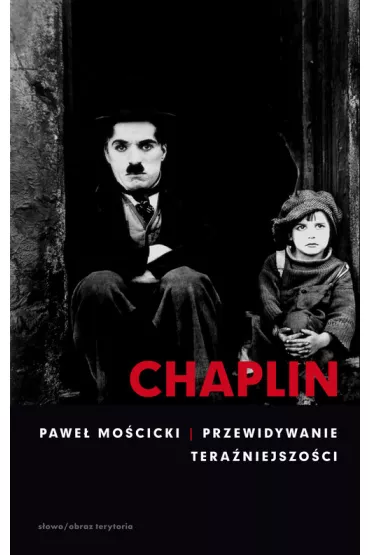 Chaplin. Przewidywanie tera�niejszo�ci - Pawe� Mo�cicki