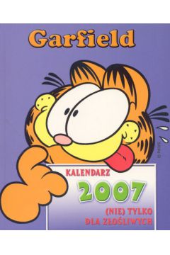 Garfield Kalendarz 2007 (Nie) tylko dla z�o�liwych -