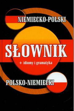 S�ownik niemiecko-polski polsko-niemiecki + idiomy i gramatyka - Natalia Celer