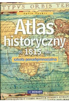 Atlas historyczny do 1815 r. - Tazbir Julia - Julia Tazbir