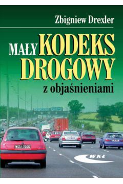 Ma�y kodeks drogowy z obja�nieniami - Drexler Zbigniew - Zbigniew Drexler