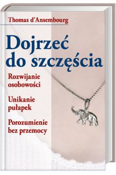 Dojrze� do szcz�cia - Ansembourg Thomas - Thomas Ansembourg
