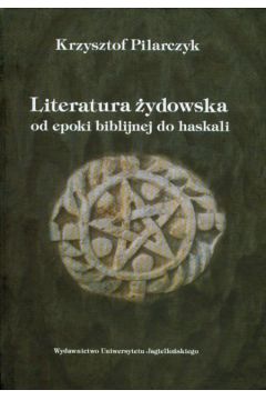 Literatura �ydowska od epoki biblijnej do haskali - Pilarczyk Krzysztof - Krzysztof Pilarczyk