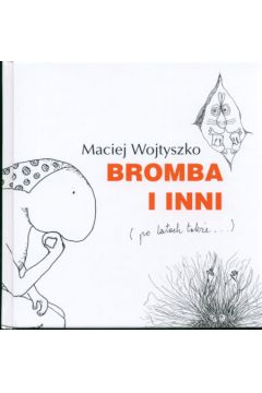 Bromba i inni - Maciej Wojtyszko