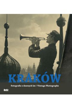 Krak�w. Fotografie z dawnych lat - Purchla Jacek,Skrejko Magdalena - Jacek Purchla, Magdalena Skrejko