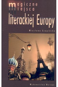 Magiczne miejsca literackiej Europy - Czapi�ska Wies�awa - Wies�awa Czapi�ska
