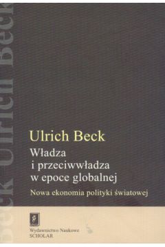 W�adza i przeciww�adza w epoce globalnej - Beck Ulrich - Beck Ulrich
