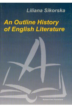 An Outline History of English Literatura - Sikorska Liliana - Liliana Sikorska