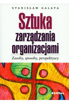 Sztuka zarz�dzania organizacjami - Stanis�aw Galata