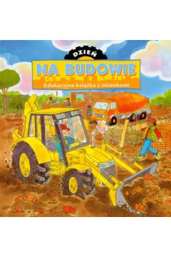 Dzie� na budowie - Goldsack Gaby - Goldsack Gaby